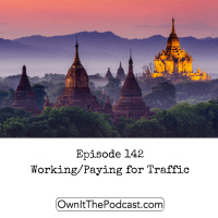 Own It! 142 | Working/Paying for Traffic