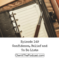 Own It! 149 | Confidence, Belief and To Do Lists