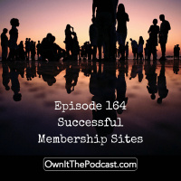 Own It! 164 | Successful Membership Sites