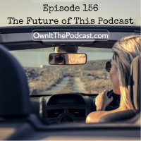 Own It! 156 | The Future of This Podcast