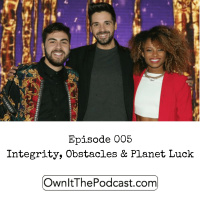 Own It! 005 | Integrity, Obstacles  Planet Luck