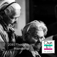 Own It! 208 | Thoughts on Friendship