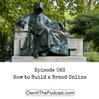 Own It! 083 | How to Build a Brand Online