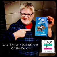 Own It! 242 | Kerryn Vaughan: Get Off the Bench