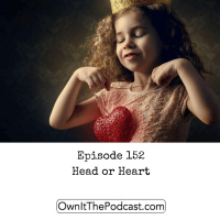 Own It! 152 | Head or Heart