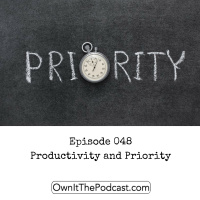 Own It! 048 | Productivity and Priority