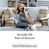 Own It! 136 | Fear of Failure