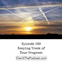 Own It! 089 | Keeping Track of Your Progress