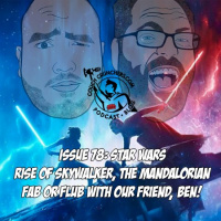 Issue 78 – Star Wars: Rise of The Skywalker Initial Reactions, Mandalorian, Fab or Flub