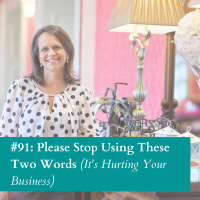 #91: Please Stop Using These Two Words(Its Hurting Your Business)