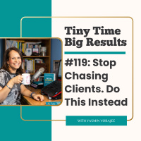 #119: Stop Chasing Clients! Do This Instead...