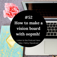 #52: How To Create A Vision Board With Oopmh