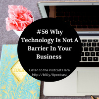#55: Why Technology Is Not A Barrier In Your Business