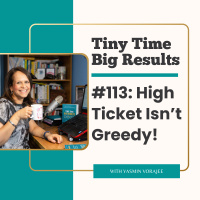 #113: High-Ticket Isn’t Greedy - It’s Smart Business!