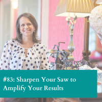 #83 Sharpen The Saw To Amplify Your Results