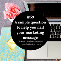 #59: A simple question to help you nail your marketing message