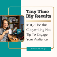 #103: Use this Hot Copywriting Tip To Engage Your Audience