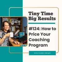 #124: How to Price Your Coaching Program (What to Consider Before You Decide)