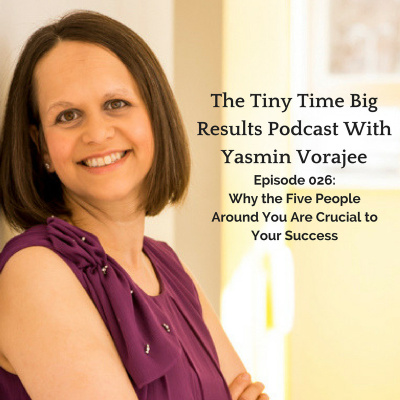 The Tiny Time Big Results Podcast With Yasmin Vorajee