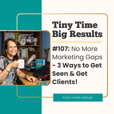 The Tiny Time Big Results Podcast With Yasmin Vorajee