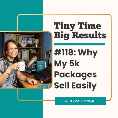 The Tiny Time Big Results Podcast With Yasmin Vorajee