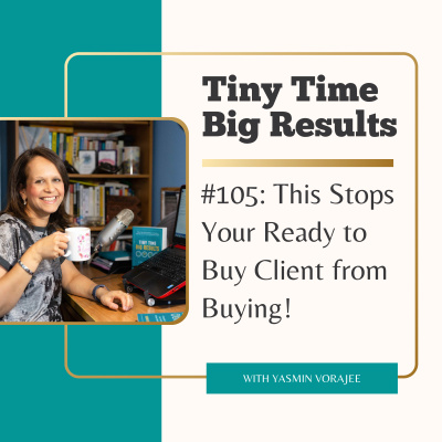 The Tiny Time Big Results Podcast With Yasmin Vorajee
