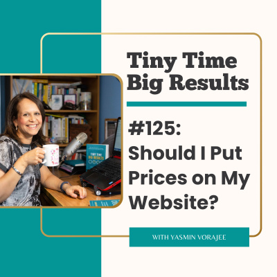 The Tiny Time Big Results Podcast With Yasmin Vorajee