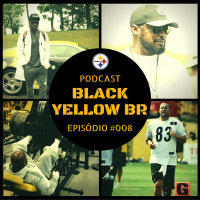 Black Yellow Br Podcast 008 – Training Camp Steelers 2016