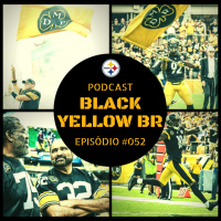 Black Yellow BR Podcast 052 – Steelers vs Vikings – Semana 2 Temporada 2017