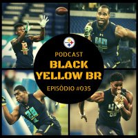 Black Yellow Br Podcast 035 – Steelers e o Combine 2017