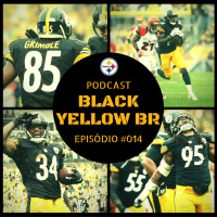 Black Yellow Br Podcast 014 – Semana 2 Steelers vs Bengals