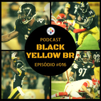 Black Yellow Br Podcast 016 – Semana 4 Steelers vs Chiefs