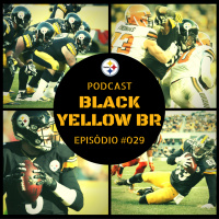 Black Yellow Br Podcast 029 – Semana 17 Steelers vs Browns