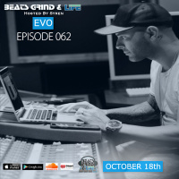 Beats Grind  Life Podcast: Episode 062 Evo