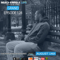 Beats Grind  Life Podcast: Episode 128 Grand