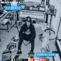 Beats Grind  Life Podcast: Episode 114 E R BeatZ
