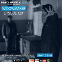 Beats Grind  Life Podcast: Episode 120 Widowmaker