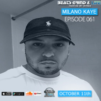 Beats Grind  Life Podcast: Episode 061 Milano Kaye