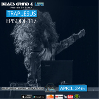 Beats Grind  Life Podcast: Episode 117 Trap Jesus