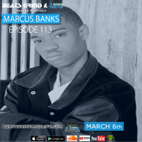 Beats Grind  Life Podcast: Episode 113 Marcus Banks 