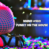 NMND #480 Funky On The House