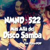 NMND 522 : Más Allá del Disco Samba