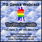 Tg Geeks - The Two Gay Geeks