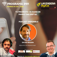 Lanzadera Digital - Programa 34 - Invitado: David Segura