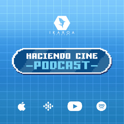 Ikaroa Podcast - Haciendo Cine