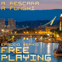 Free Playing #FP410: A PESCARA A FUNGHI