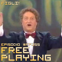 Free Playing #FP355: FIGLI!