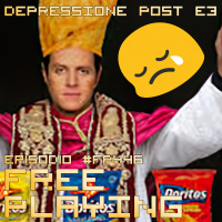 Free Playing #FP446: DEPRESSIONE POST E3