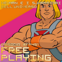 Free Playing #FP451: HE-MAN E I SJWARRIORI DELLUNIVERSO