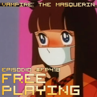 Free Playing #FP418: VAMPIRE: THE MASQUERIN